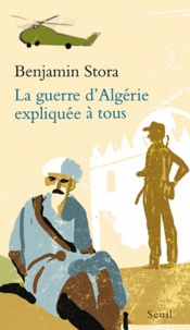 Benjamin Stora - La Guerre d'Algérie expliquée à tous.