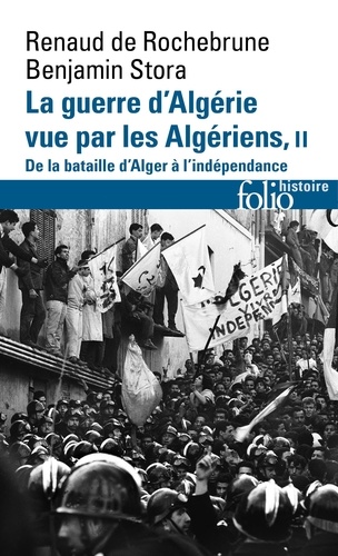 La guerre d'Algérie vue par les Algériens. Tome 2, De la bataille d'Alger à l'Indépendance