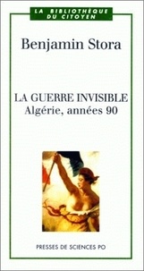 Benjamin Stora - La Guerre Invisible. Algerie, Annees 90.