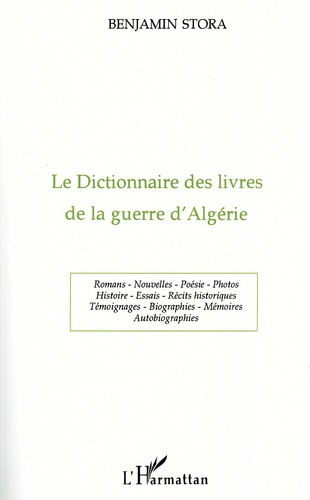 Benjamin Stora - Le dictionnaire des livres de la guerre d'Algérie - 1955-1995.
