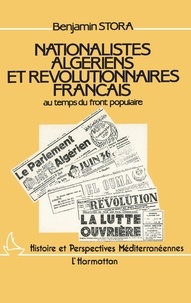 Benjamin Stora - Nationalistes algériens et révolutionnaires français au temps du Front Populaire.