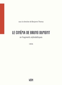 Benjamin Thomas - Le cinéma de Bruno Dumont en fragments alphabétiques.