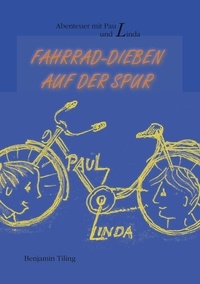 Benjamin Tiling - Abenteuer mit Paul und Linda - Fahrrad-Dieben auf der Spur.