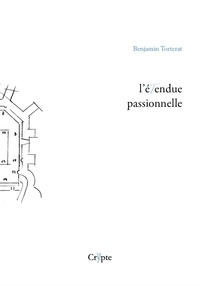Benjamin Torterat - L'étendue passionnelle.