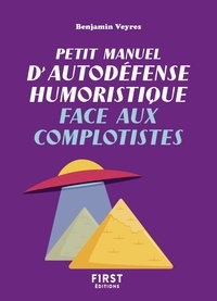 Benjamin Veyres - Petit manuel d'autodéfense humoristique face aux complotistes.