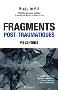 Benjamin Vial - Fragments post-traumatiques - Vie continue.
