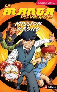 Benjamin Viette et  SiB - Le manga des vacances Du CM2 à la 6e - Mission Krono.