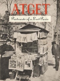 Benjamin Weiss - Atget - Postcards of a Lost Paris.