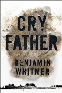 Benjamin Whitmer - Cry Father.