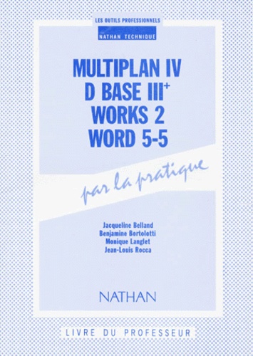 Benjamine Bortolotti et Monique Langlet - Multiplan 4 Dbase 3+ Works 2 Word 5-5. Livre Du Professeur.