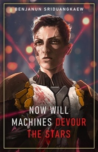  Benjanun Sriduangkaew - Now Will Machines Devour the Stars - Machine Mandate, #5.