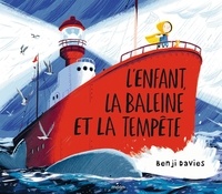 Benji Davies - L'enfant, la baleine et la tempête.