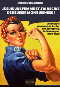 Je suis une femme et j'ai décidé de réussir mon business !