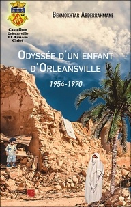 Benmokhtar Abderrahmane - Odyssée d'un enfant d'Orleansville - 1954-1970.