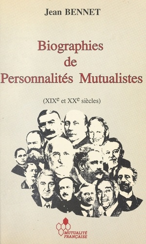 Biographies De Personnalites Mutualistes Xixe-Xxe Siecle