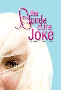 Bennett Madison - The Blonde of the Joke.