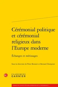 Cérémonial politique et cérémonial religieux dans l'Europe moderne