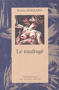 Benno Barnard - Le naufragé - Edition bilingue français-néerlandais.