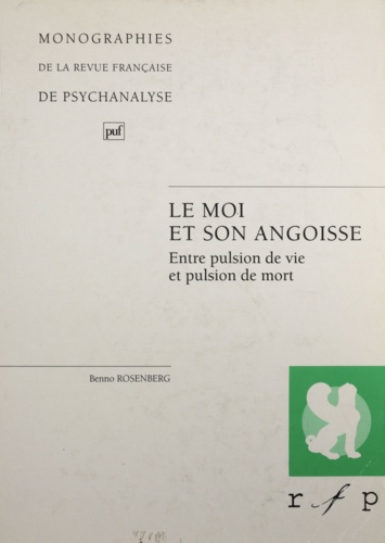 LE MOI ET SON ANGOISSE. Tome 1, Entre pulsion de vie et pulsion de mort