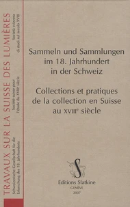 Collections et pratiques de la collection en Suisse au XVIIIe siècle