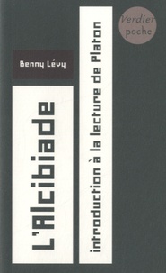Benny Lévy - L'Alcibiade - Introduction à la lecture de Platon.
