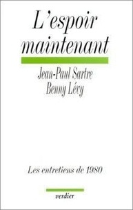 Benny Lévy et Jean-Paul Sartre - L'espoir maintenant - Les entretiens de 1980.