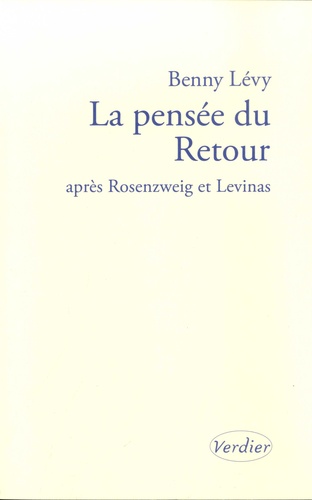 La pensée du Retour après Rosenzweig et Lévinas. Séminaire à l'Institut d'études lévinassiennes, Jérusalem, 9 octobre 2002-18 juin 2003