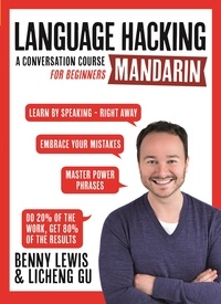 Benny Lewis - LANGUAGE HACKING MANDARIN (Learn How to Speak Mandarin - Right Away) - A Conversation Course for Beginners.