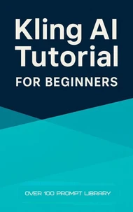 Kling AI Tutorial for Beginners