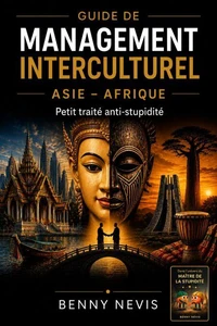 Guide de management interculturel Asie – Afrique - Petit traité anti-stupidité