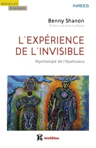 Benny Shanon - L'Expérience de l'invisible - Psychologie de l'Ayahuasca.