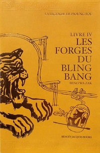 Beno Wa Zak - La Légende de Pioung Fou Tome 4 : Les Forges du Bling Bang.