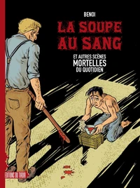 La soupe au sang et autres scènes mortelles du quotidien