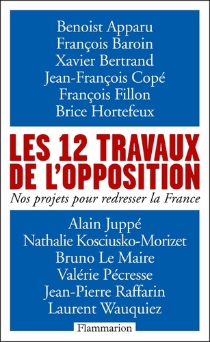 Les 12 travaux de l'opposition. Nos projets pour redresser la France