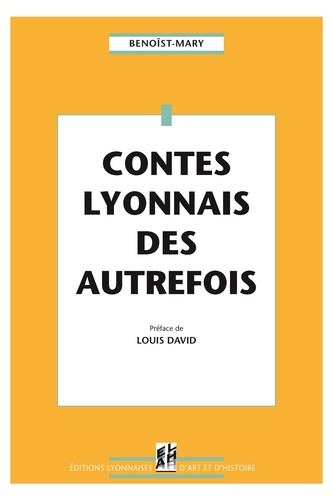  Benoist-Mary - Contes lyonnais des autrefois.