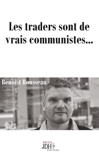 Benoist Rousseau - Les traders sont de vrais communistes....