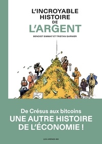 Benoist Simmat et Tristan Garnier - L'incroyable histoire de l'argent.