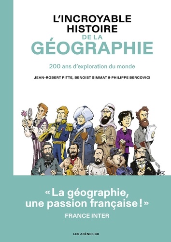 L'Incroyable histoire de la géographie. 200 ans d'exploration du monde