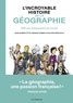 Benoist Simmat et Philippe Bercovici - L'Incroyable histoire de la géographie - 200 ans d'exploration du monde.