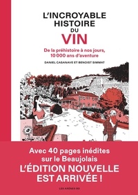 Benoist Simmat et Daniel Casanave - L'incroyable histoire du vin - De la préhistoire à nos jours, 10 000 ans d'aventure.