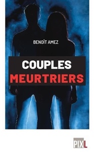 Benoît Amez - Couples meurtriers.