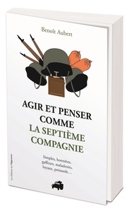 Benoît Aubert - Agir et penser comme la septième compagnie.