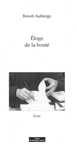 Benoît Aubierge - Eloge de la bonté.