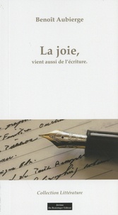 Benoît Aubierge - La joie, vient aussi de l'écriture.