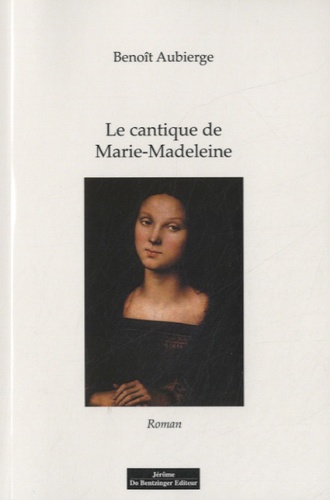 Benoît Aubierge - Le cantique de Marie-Madeleine.