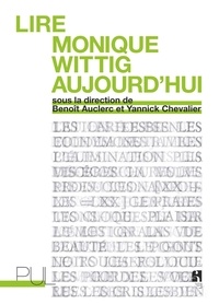 Benoît Auclerc et Yannick Chevalier - Lire Monique Wittig aujourd'hui.