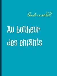 Benoit Aussibal - Au bonheur des enfants - Les quatre-saisons de douceur.