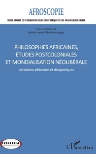 Benoît Awazi Mbambi Kungua - Afroscopie N° 8 : Philosophies africaines, études postcoloniales et mondialisation néolibérale - Variations africaines et diasporiques.