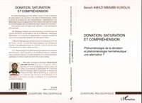 Benoît Awazi Mbambi Kungua - Donation, saturation et compréhension - Phénoménologie de la donation et phénoménologie herméneutique.