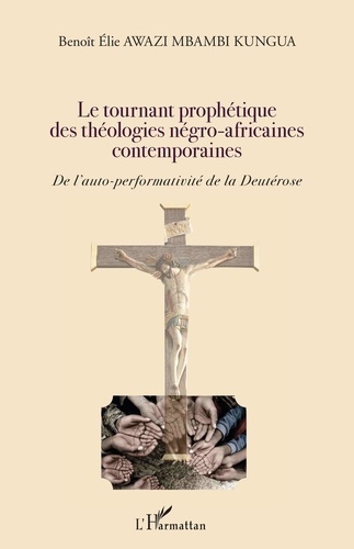 Le tournant prophétique des théologies négro-africaines contemporaines. De l'auto-performativité de la Deutérose